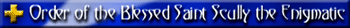 Link to Order of the Blessed St. Scully the Enigmatic